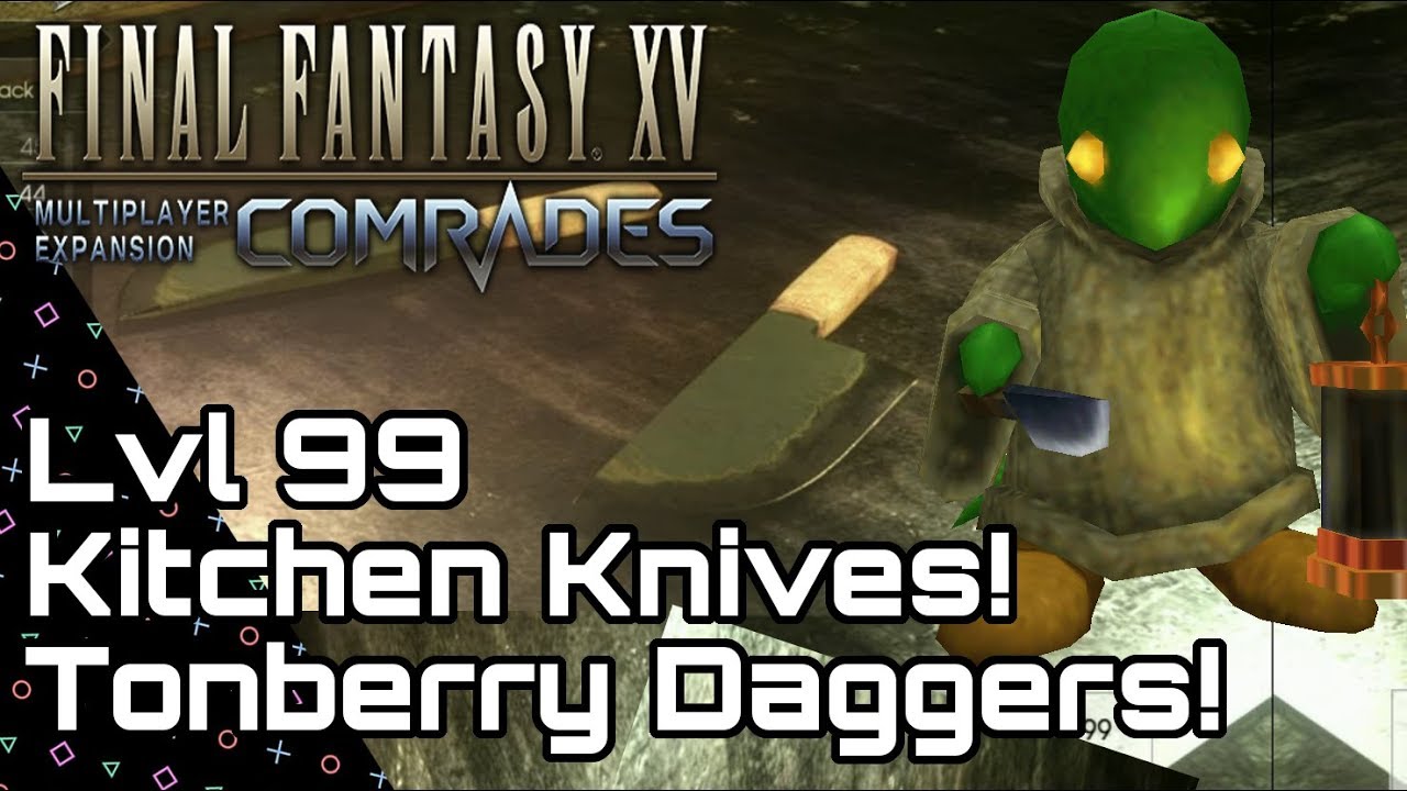 FFXV: COMRADES! Lvl 99 Daggers Guide! Kitchen Knives! Final Fantasy 15