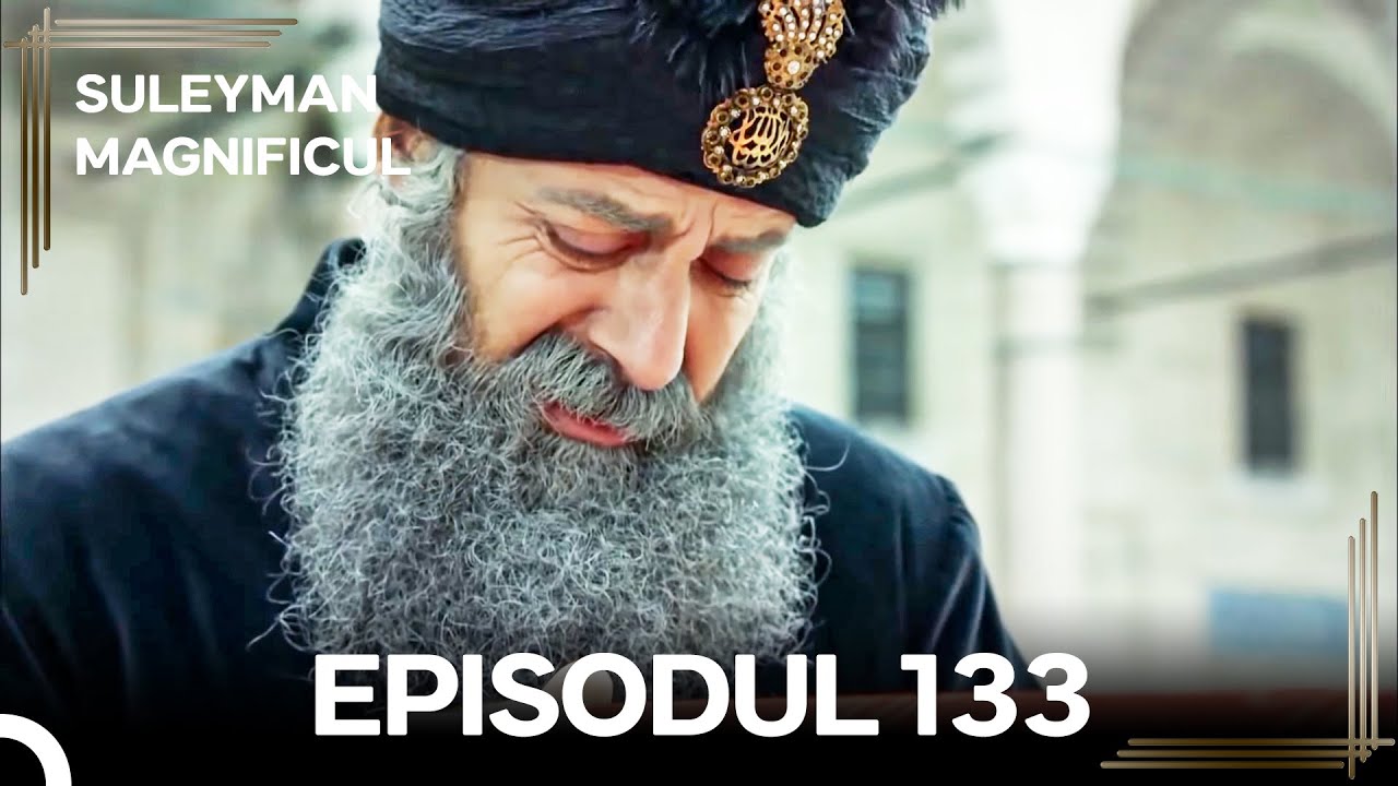 Suleyman Magnificul | Episodul 133 (Versiune Lungă)