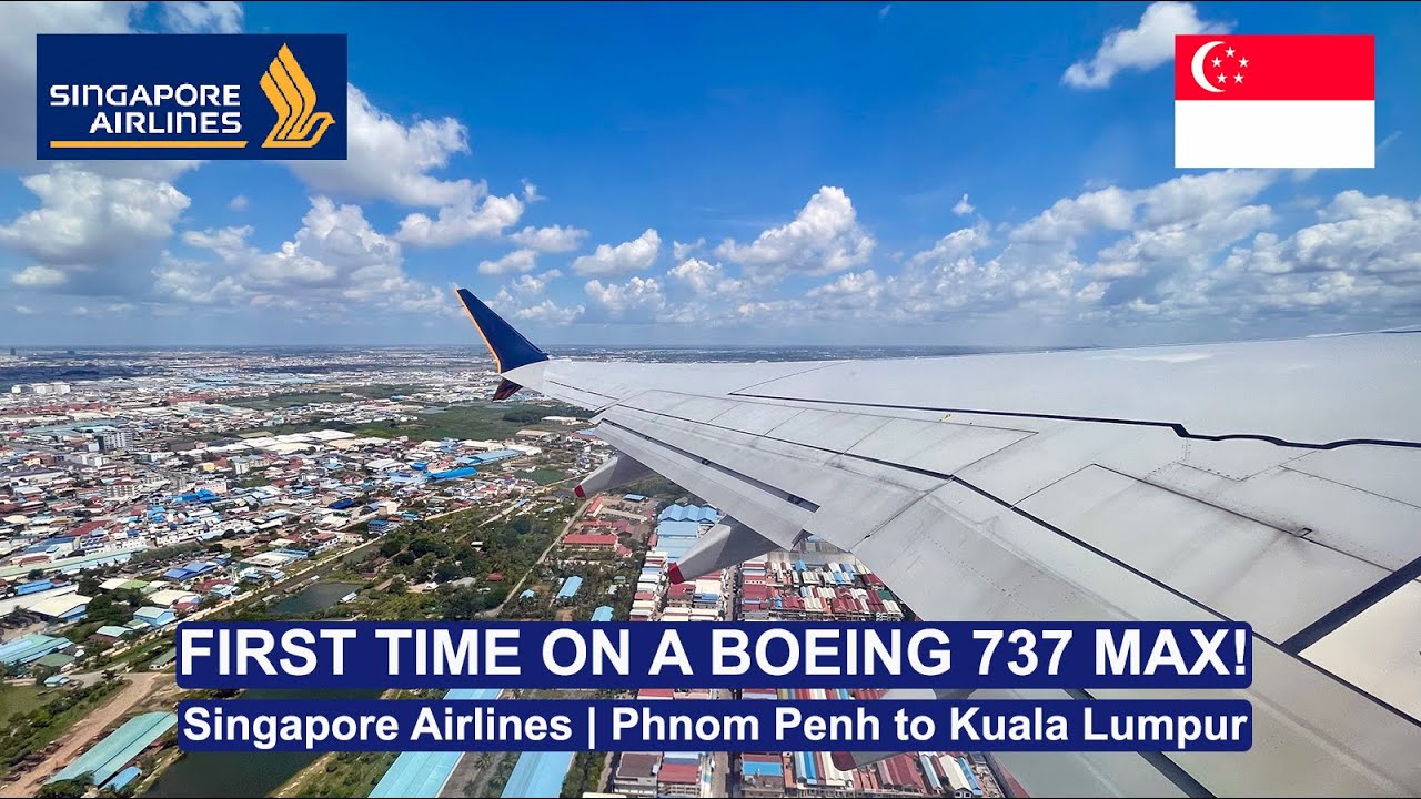 Singapore Airlines | First Time on a 737 MAX | Phnom Penh to Kuala Lumpur