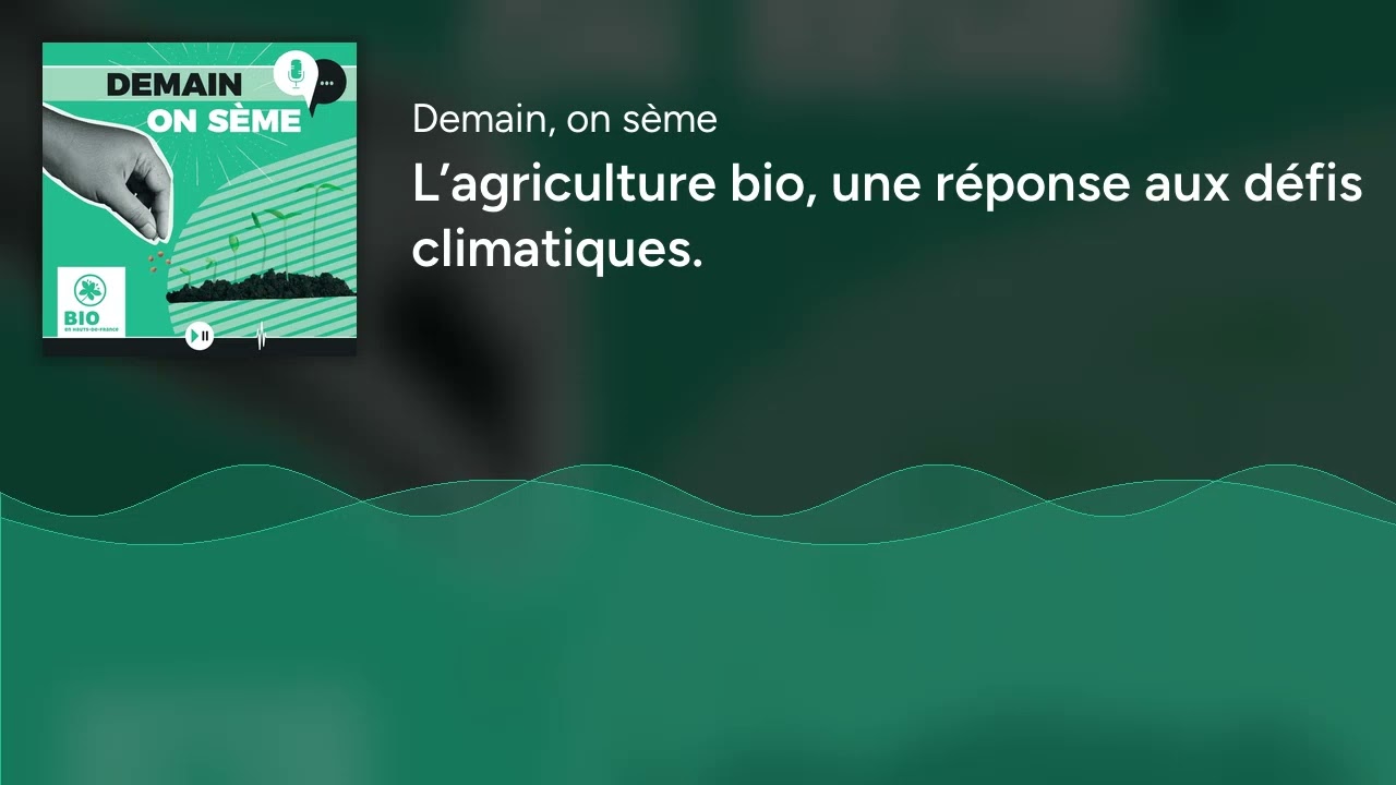 L’agriculture bio, une réponse aux défis climatiques.