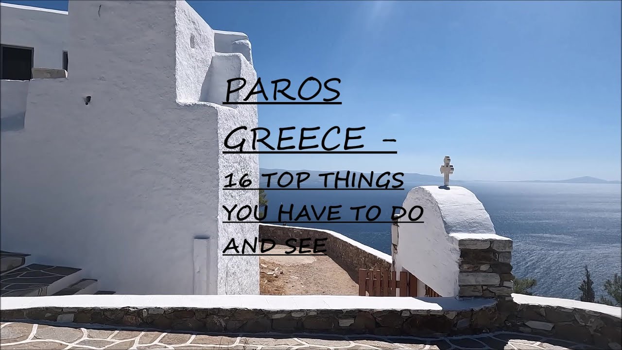 PAROS  - 18 TOP THINGS YOU HAVE TO DO AND SEE