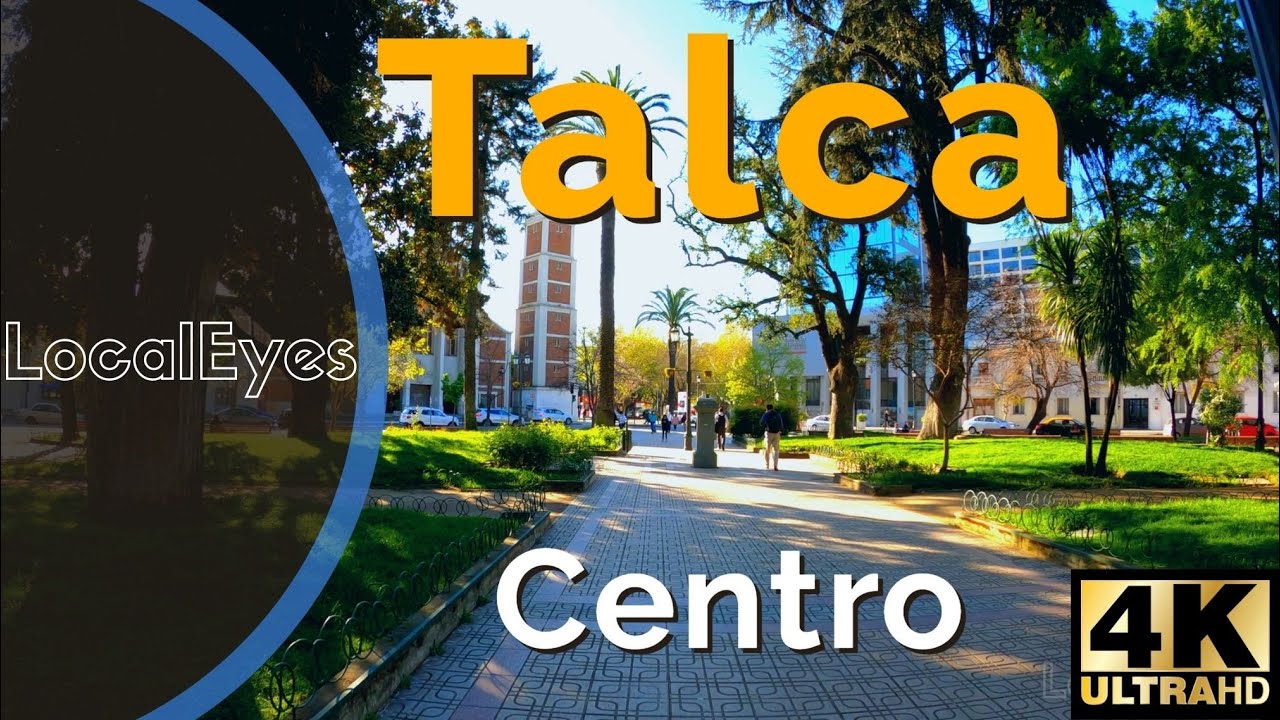 TALCA - Regi&oacute;n del Maule - CHILE 2021 [4k 60pfs]