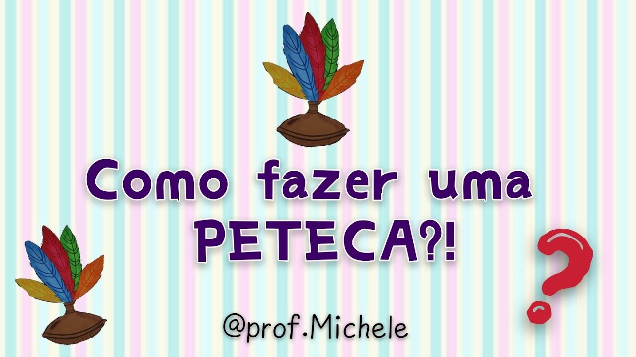 Como fazer uma PETECA?!