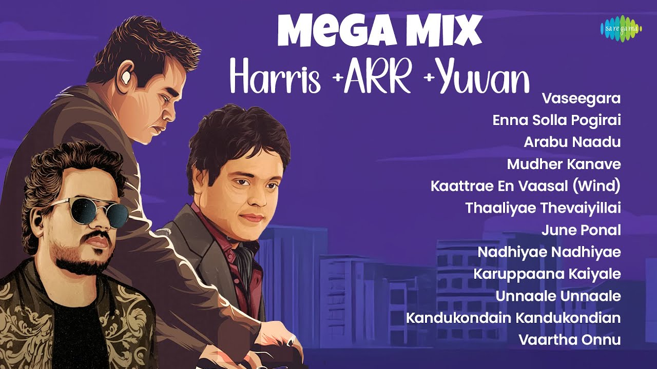 Mega Mix  Harris +ARR +Yuvan  Tamil Hits | Vaseegara | Enna Solla Pogirai |   Arabu Naadu |