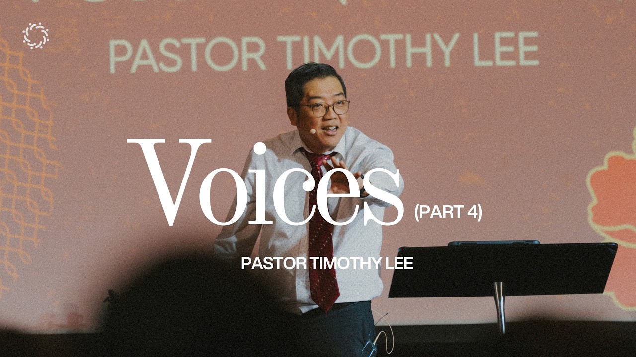 Voices (Part 4) | Pastor Timothy Lee | 15 Feb 2026