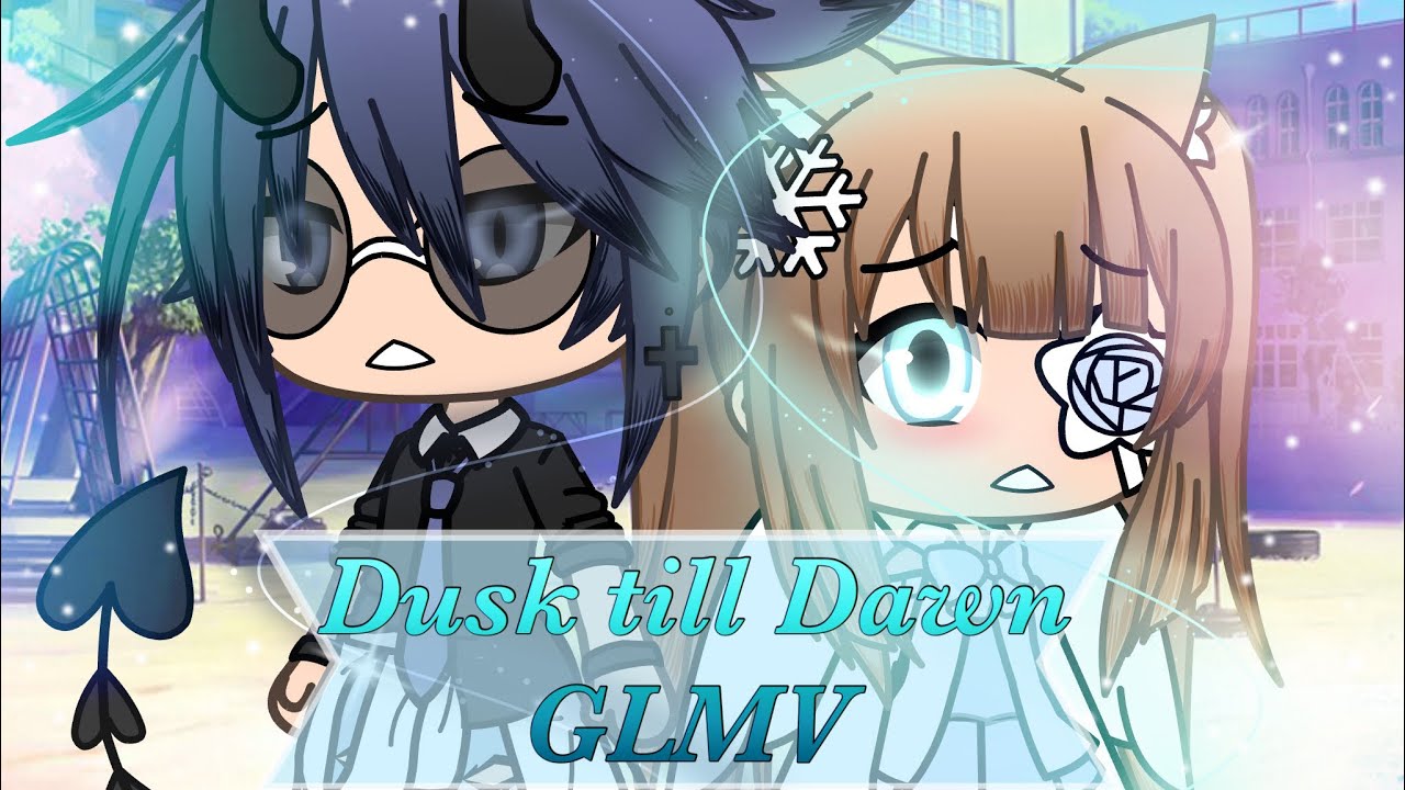 Dusk till dawn||GLMV||Gacha life