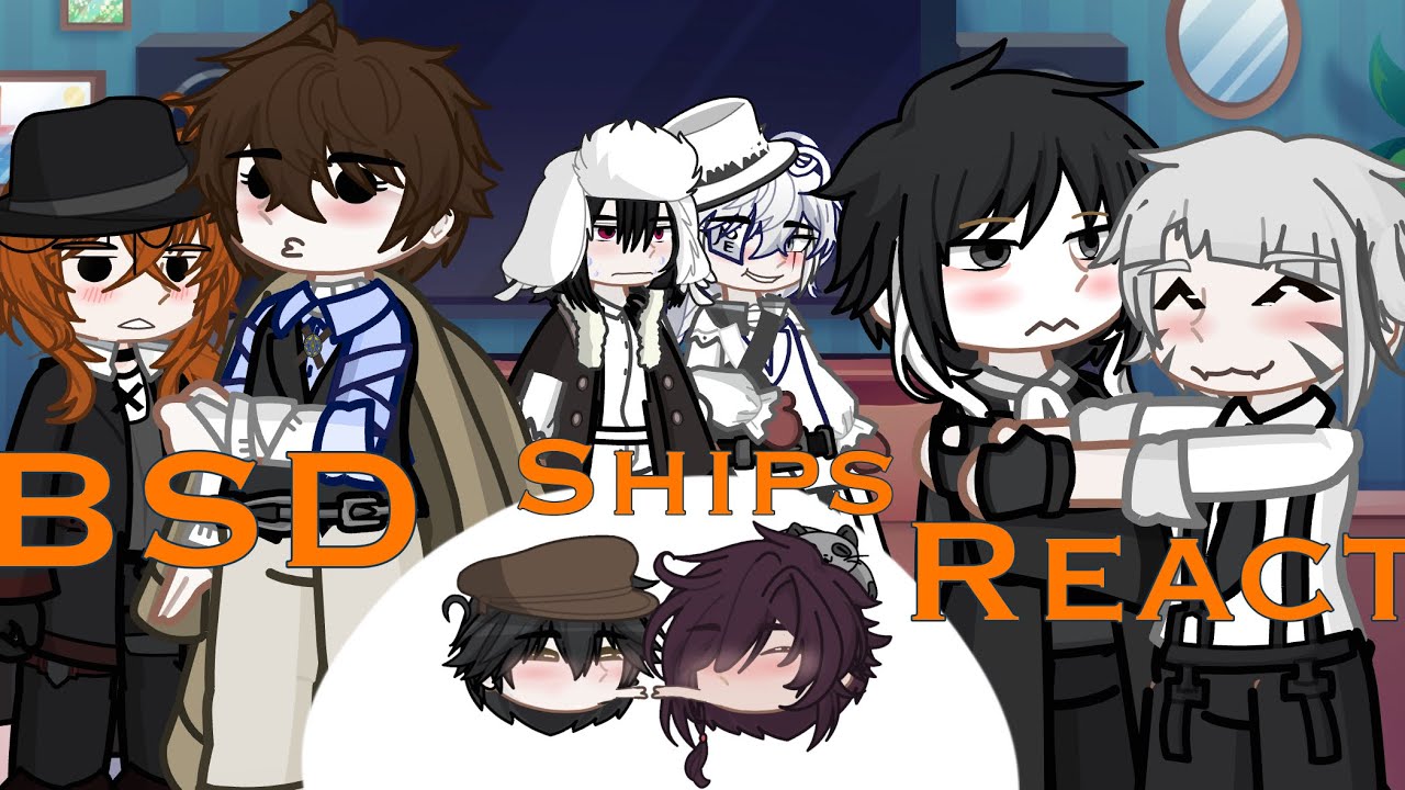 Bungo Stray Dogs ships react | Re-Uploaded | Fyolai, Shin Soukoku, Soukoku, Ranpoe|