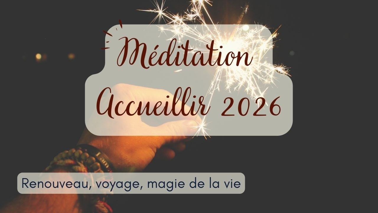 Méditation pour accueillir 2026, voyage relaxant à travers la nouvelle année