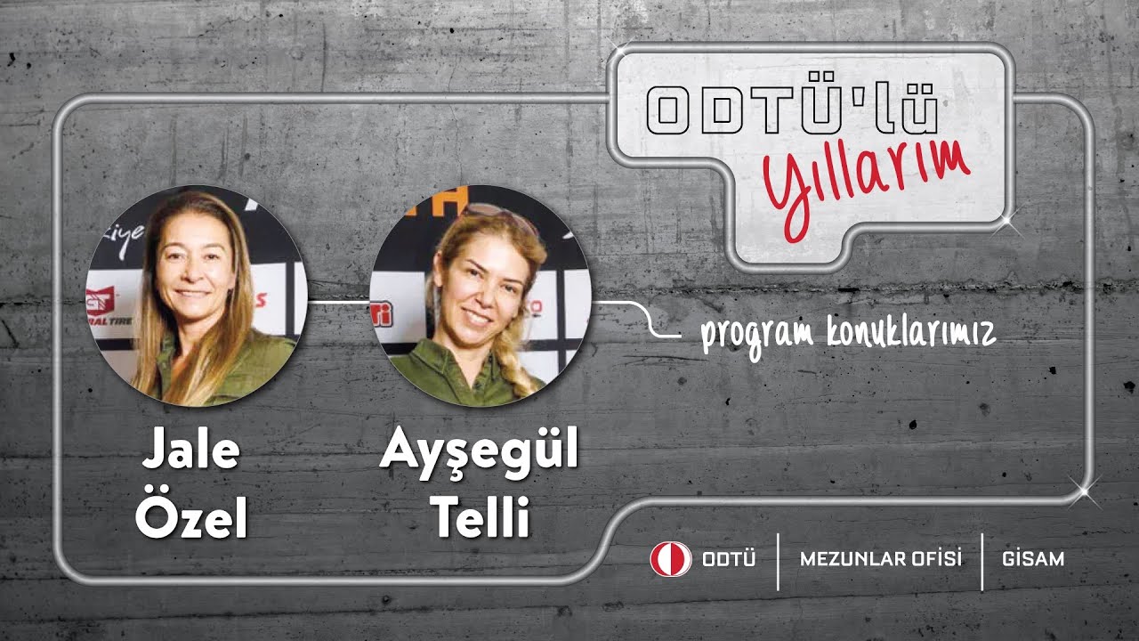 ODTÜ'lü Yıllarım - Jale Özel ve Ayşegül Telli