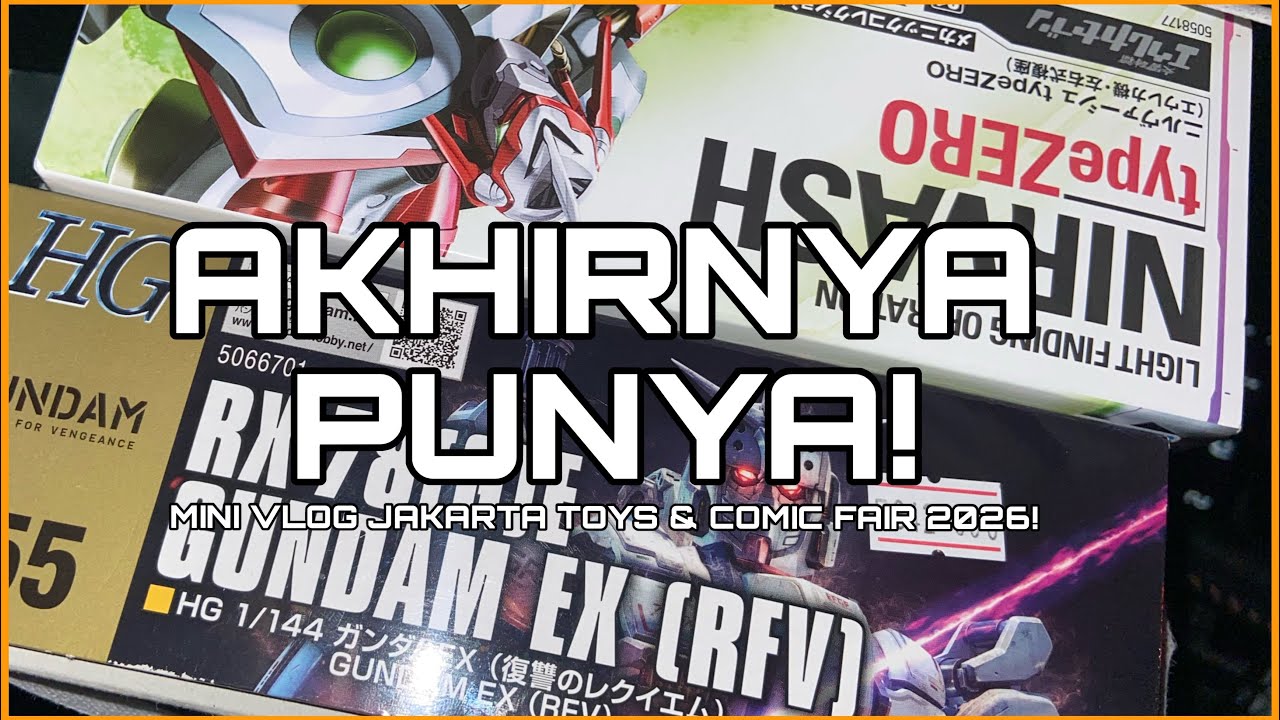 BUY 1 GET 1 FREE! | HUNTING DI JAKARTA TOYS & COMIC FAIR 2026! Gundam EX RFV & NIRVASH!
