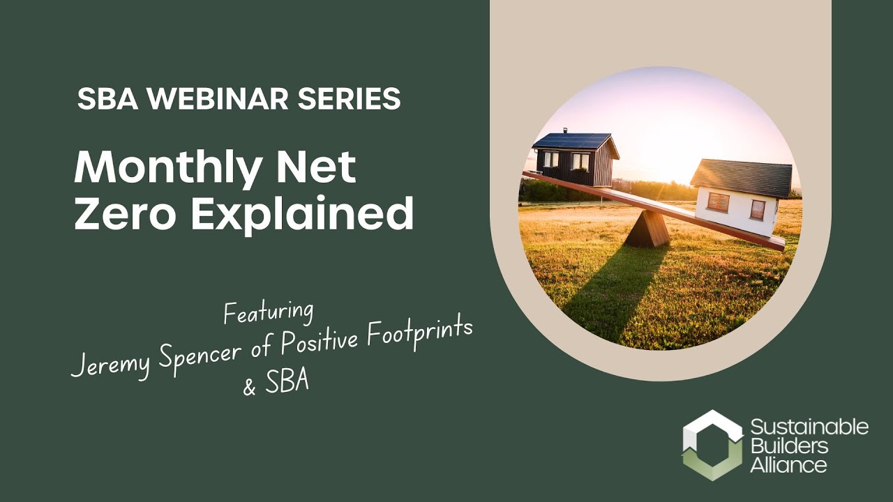 Monthly Net Zero Explained Webinar: Advanced Learnings for Cost-Effective & Resilient Homes