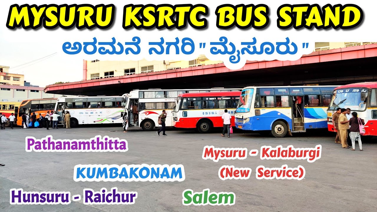 ಮೈಸೂರು MYSURU KSRTC Bus Stand | Kumbakonam, Raichur, Kalaburgi, Salem 