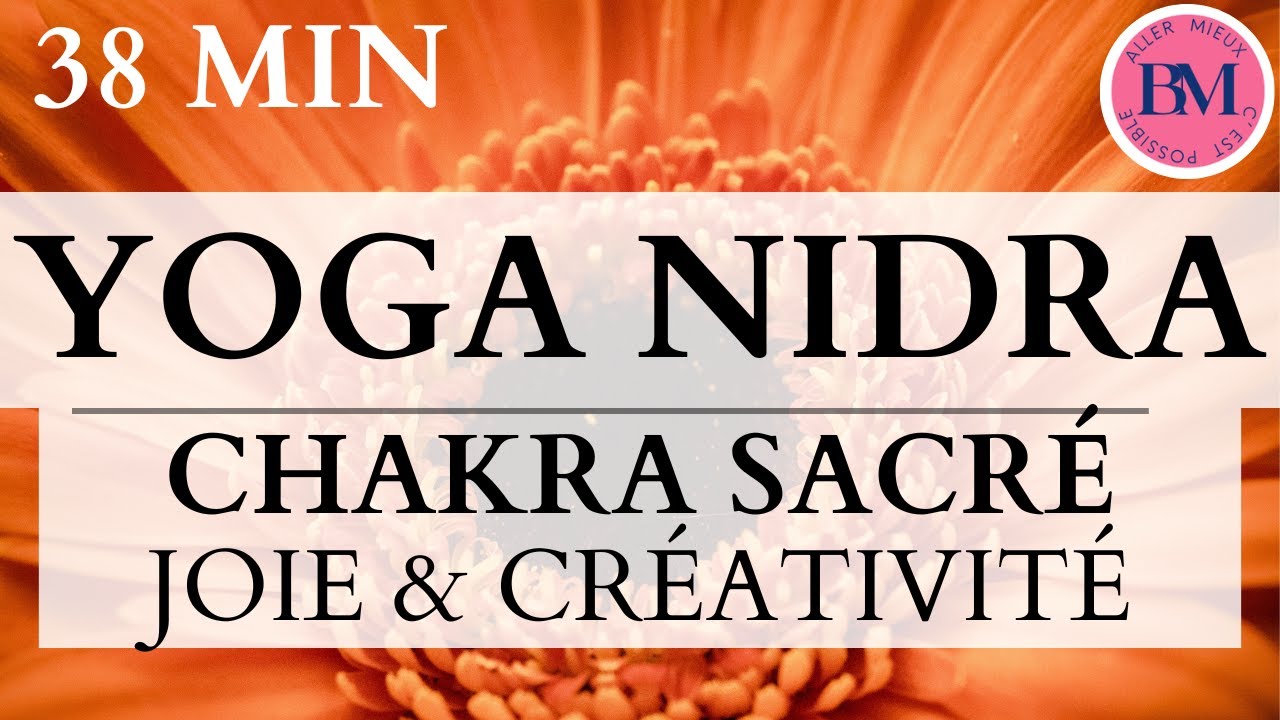 YOGA NIDRA CHAKRA SACRÉ (Svadhisthana) l 38min Méditation Guidée Chakra Sacré l Joie & Créativité
