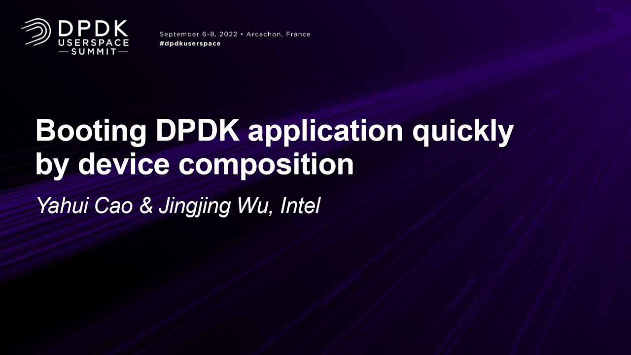 Booting DPDK application quickly by device composition - Yahui Cao & Jingjing Wu, Intel