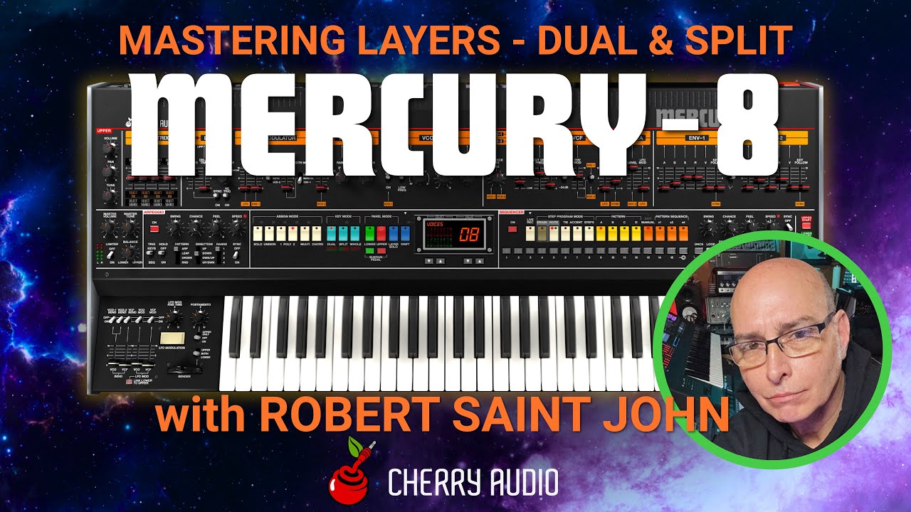Cherry Audio | Mercury-8: Mastering Layers - Dual & Split with Robert Saint John