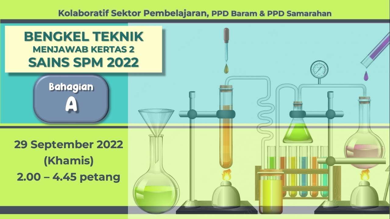 BENGKEL TEKNIK MENJAWAB KERTAS 2 Bahagian A SAINS SPM 2022 - PPD Baram & PPD Samarahan