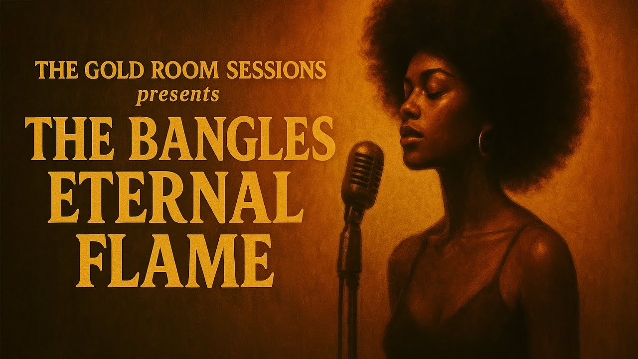 The Gold Room Sessions - The Bangles - Eternal Flame