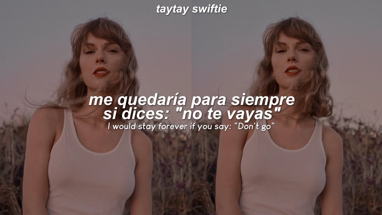 taylor swift - say don't go (taylor's version) (traducida al español + lyrics)