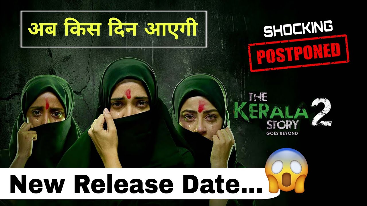 The kerala story 2 New Release Date | The kerala story 2 Postponed | The kerala story 2 Controversy