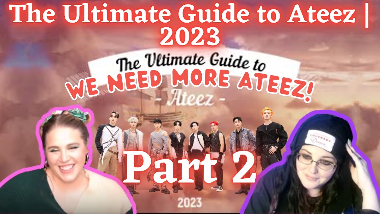 The Ultimate Guide to Ateez | 2023 - Part 2 | K-Cord Girls React