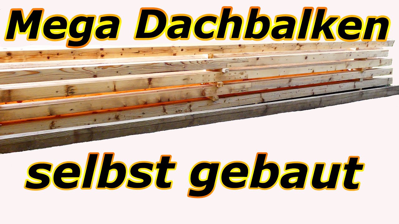 Mega-Dachbalken mit Verblattung und großen Dübeln selbst gebaut - Outtakes