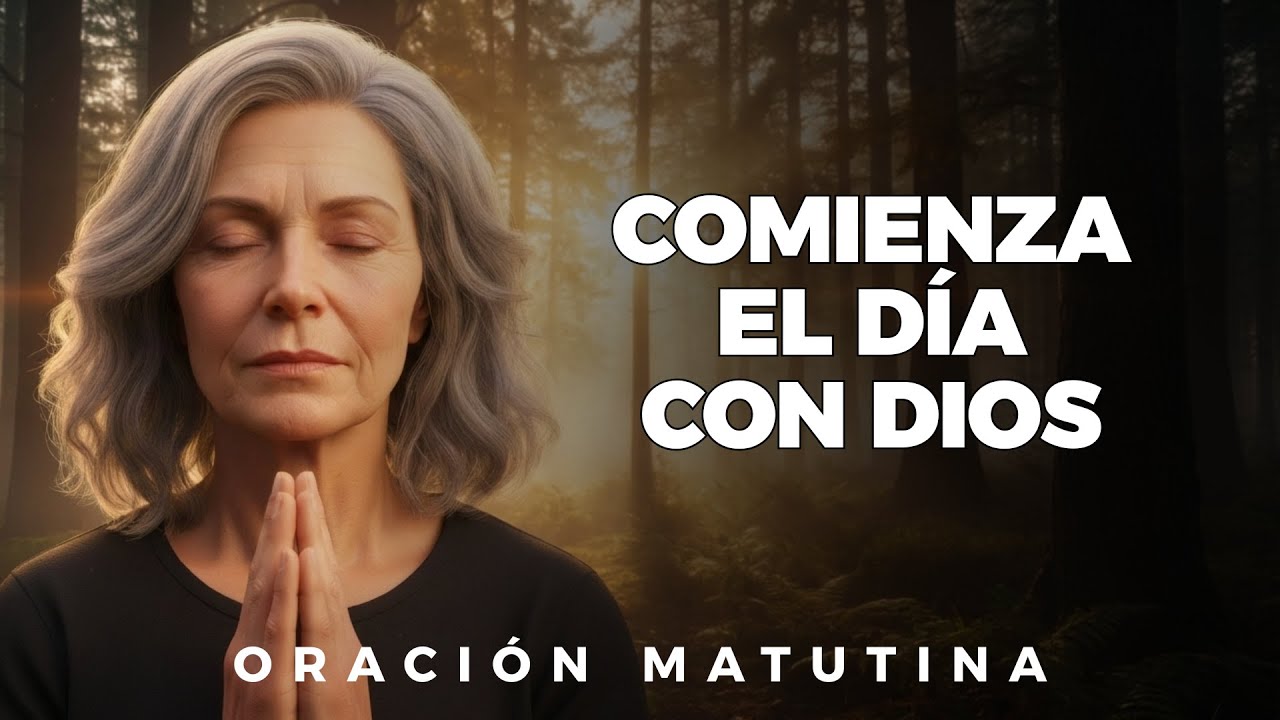 Una poderosa oración para entregar todo tu día al Señor | Oración de la Mañana