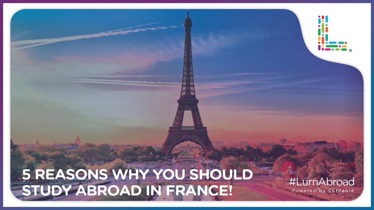 5 Reasons Why You Should Study Abroad in France!