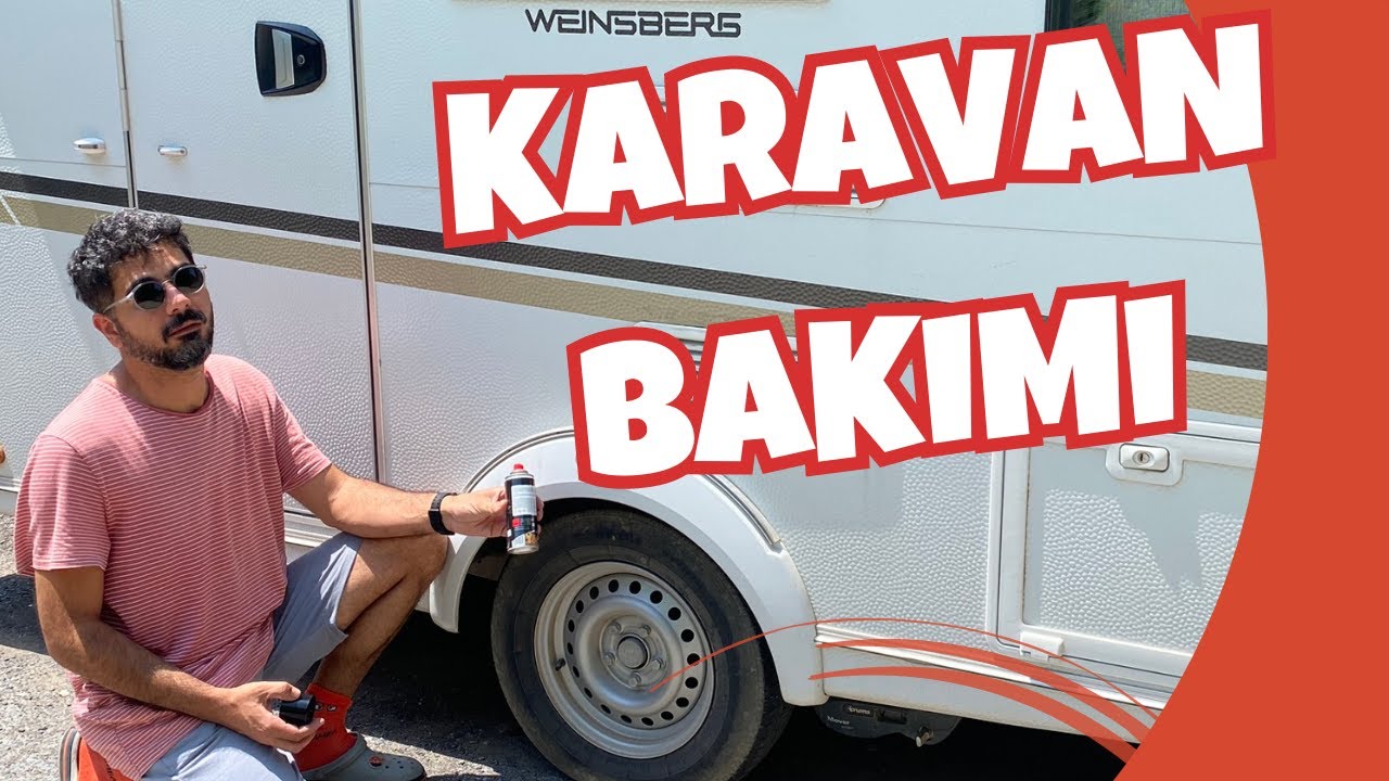 KARAVAN KULLANAN HERKESİN YAPMASI GEREKEN BAKIMLAR   |  KARAVAN BAKIMI |