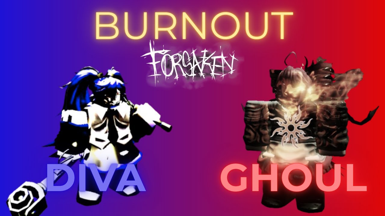 Forsaken - BURNOUT (Diva vs Ghoul) LMS