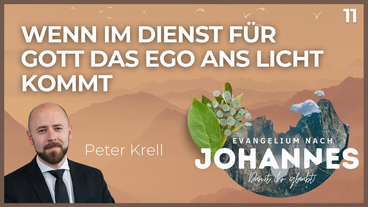 Wenn im Dienst für Gott das Ego ans Licht kommt | Damit Ihr glaubt! | Joh. 3,22-36 | Peter Krell