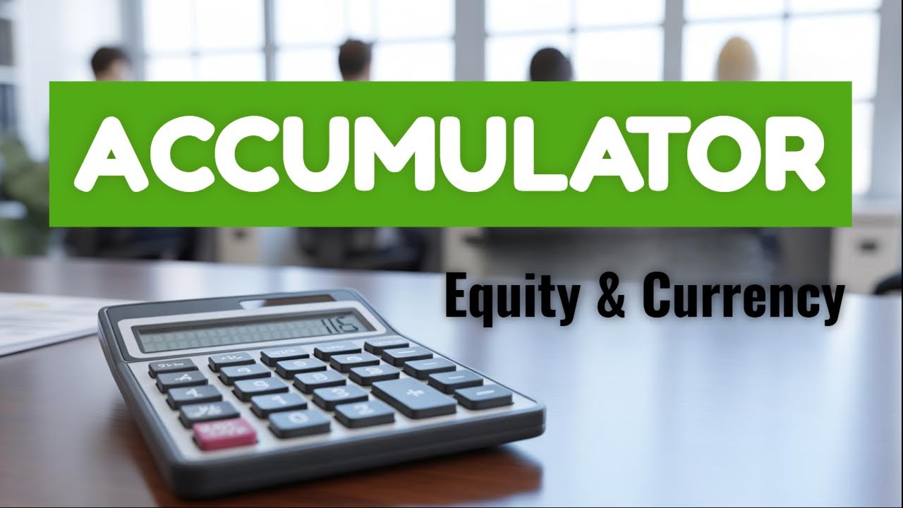 Accumulator (Structured Product): Equity and Currency Accumulators