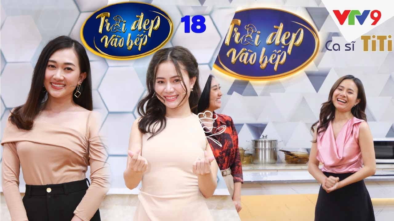 TRAI ĐẸP VÀO BẾP | Tập 18: Trai đẹp TiTi thần tượng một thời của Phương Lan | VTV9