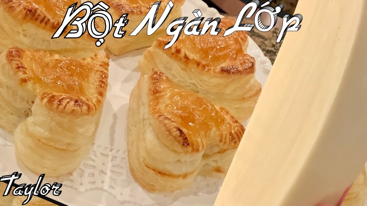 Bột Ngàn Lớp - Cách Làm Bột Ngàn Lớp Để Làm Bánh Pate Chaud, Pateso - Puff Pastry Recipe - Taylor