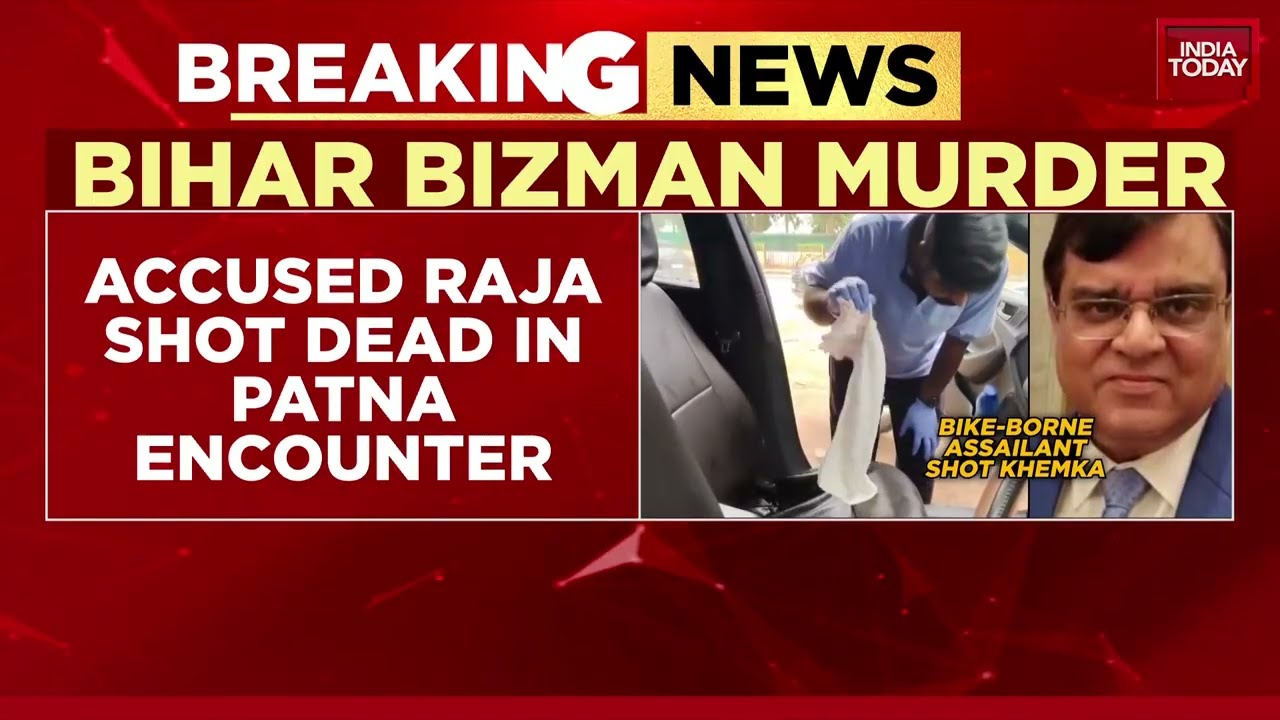 Bihar Businessman Murder: 5 Arrested In Bihar Murder, Accused Raja Shot Dead In Patna Encounter