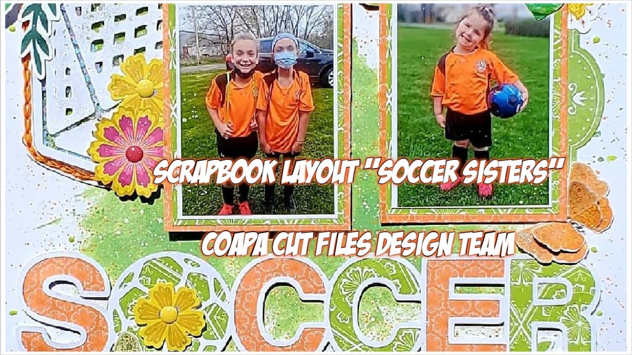 Scrapbook Layout - Soccer Sisters - COAPA Cut Files DT