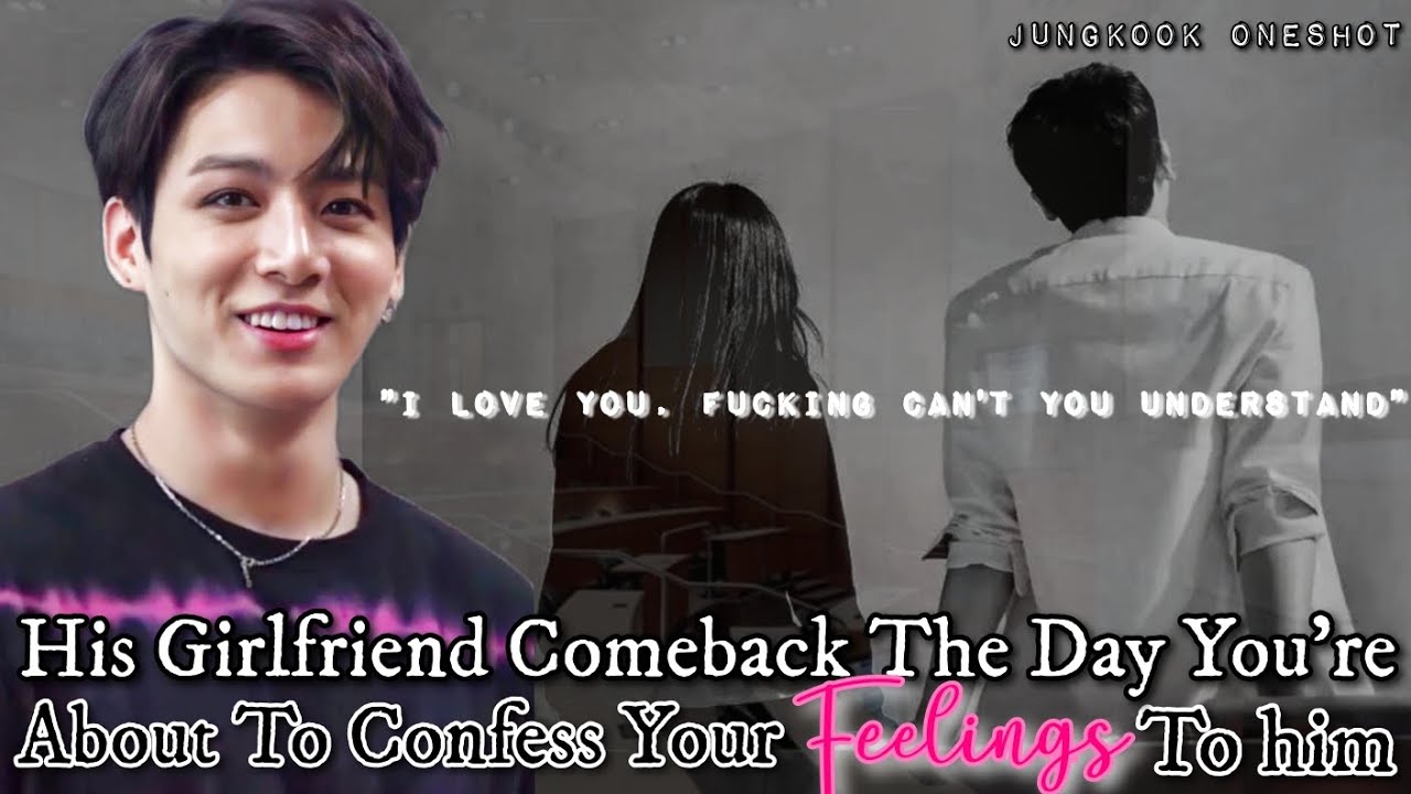 His Girlfriend Comeback The Day You're about to confess your feelings to him • Him as hearthrob