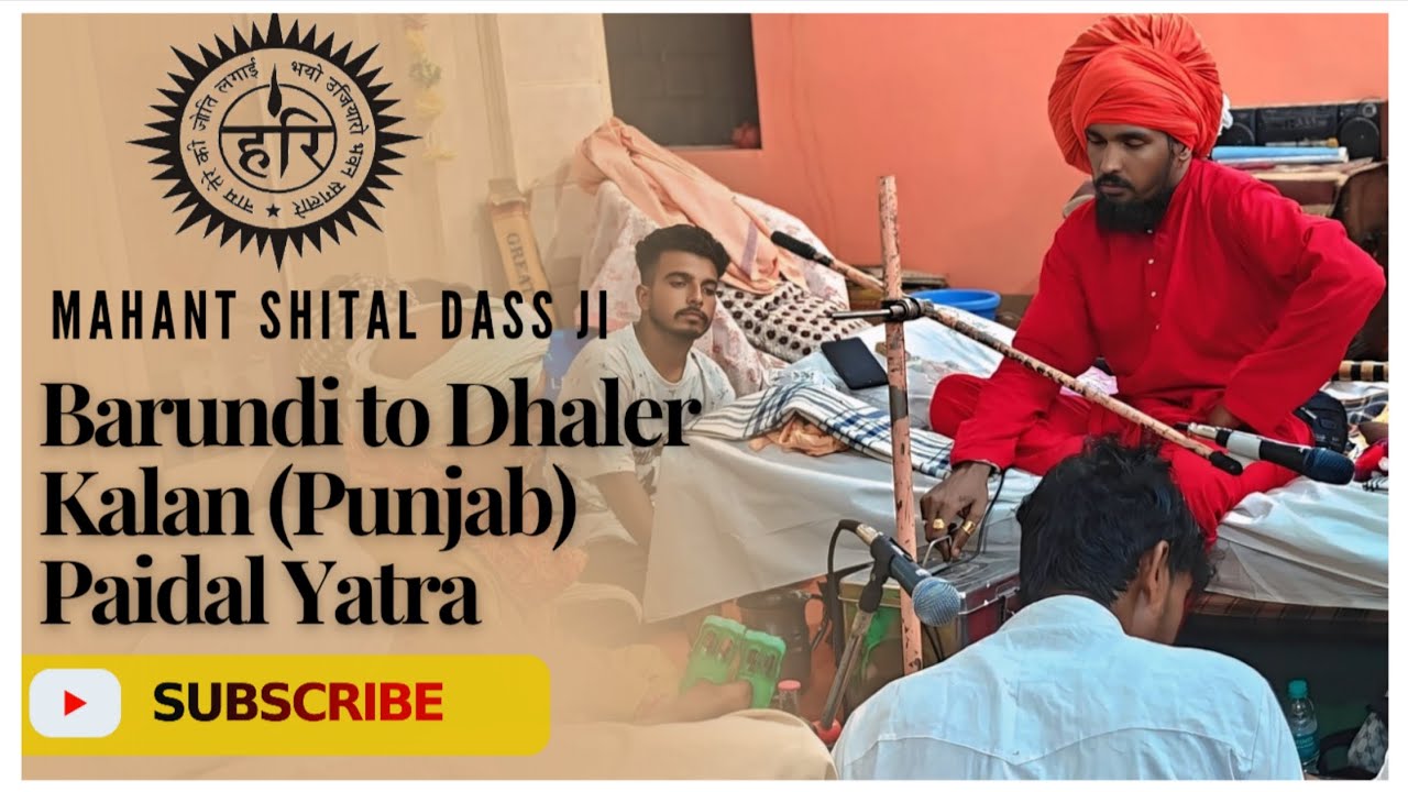 Mahant Shital Dass Ji || Barundi To Dhaler Kalan || Punjab || Paidal yatara