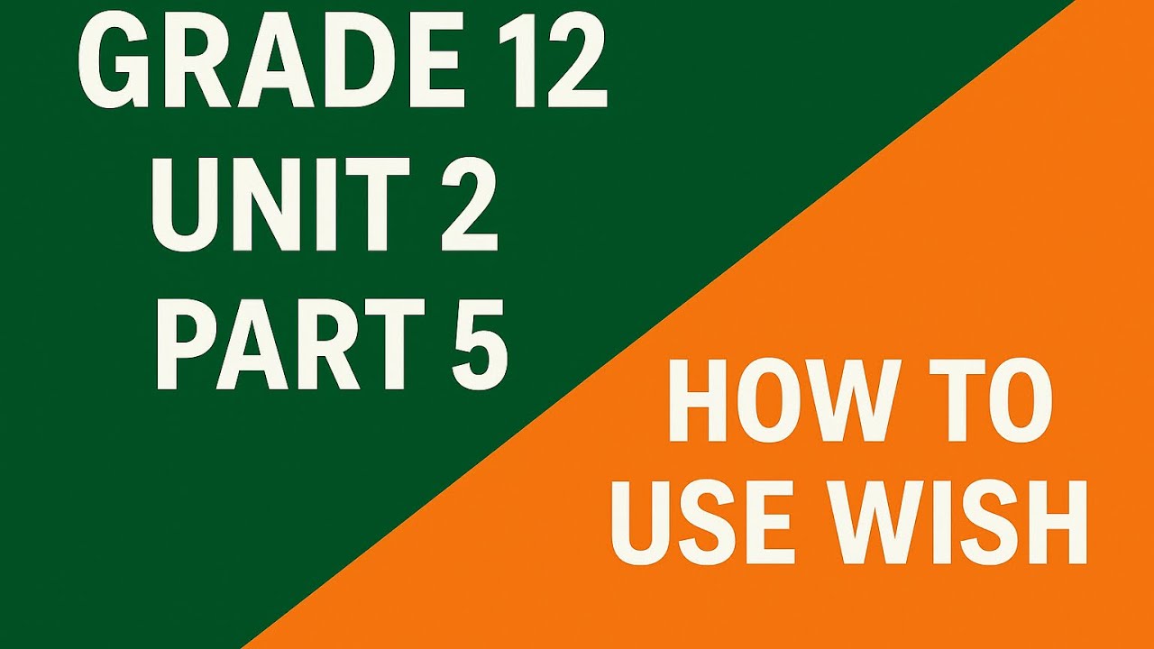 Grade-12,unit-2 part-5,Expressing wish