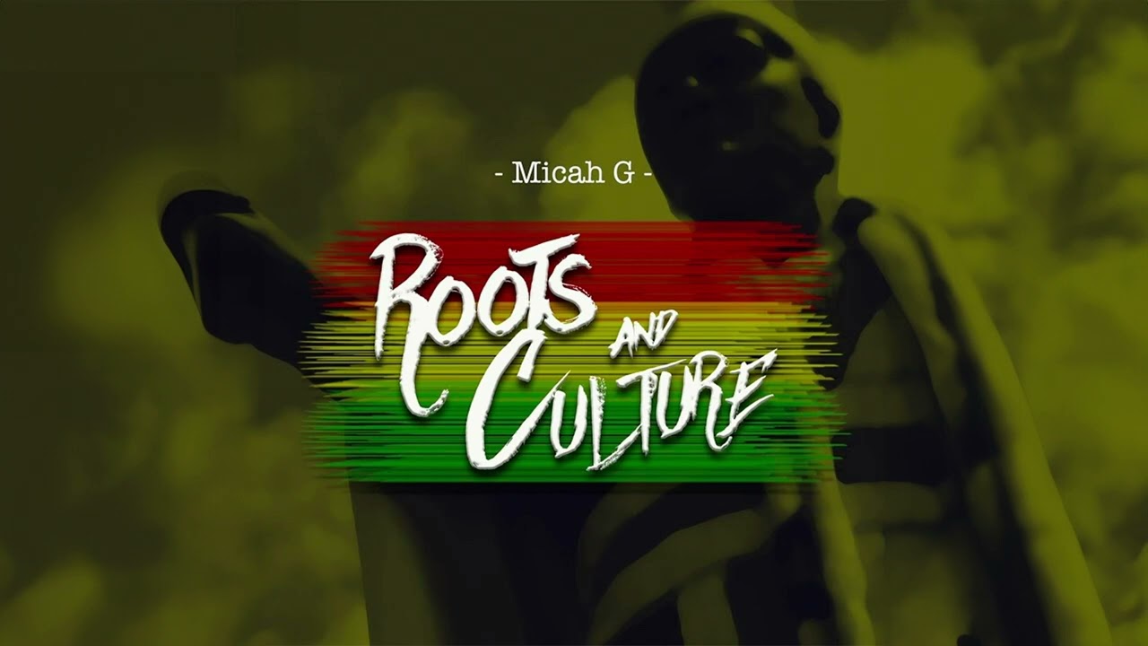 Micah G. - Roots and Culture (Audio)
