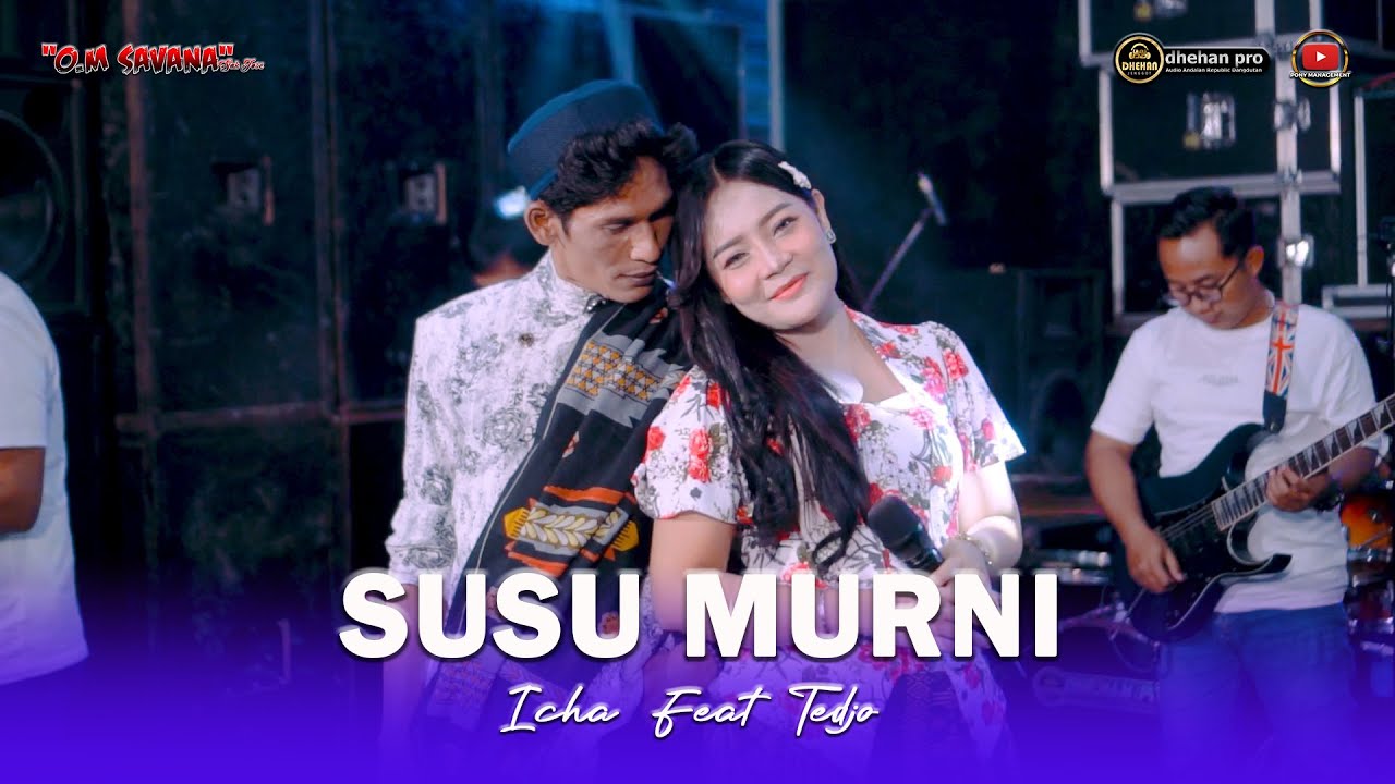 SUSU MURNI - ICHA KISWARA FEAT TEDJO DEMBIK - OM SAVANA SAKJOSE - DHEHAN PRO AUDIO