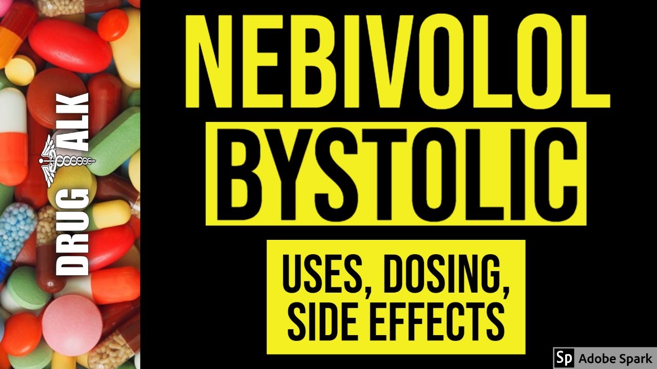 Nebivolol (Bystolic) - Uses, Dosing, Side Effects