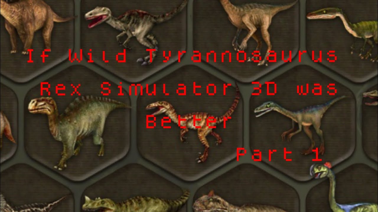 If Wild Tyrannosaurus Rex Simulator 3D Was better Part 1