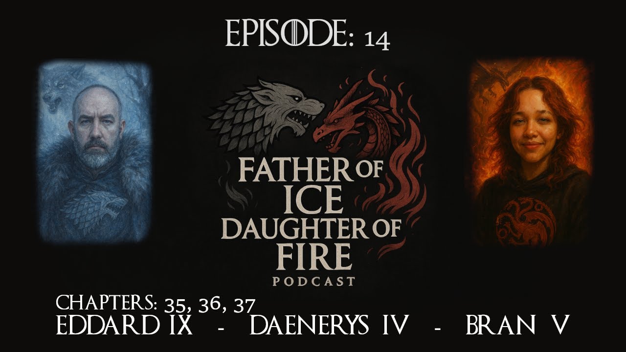 Episode 14:  Eddard IX, Daenerys IV & Bran V | A Game of Thrones Chapter Discussion