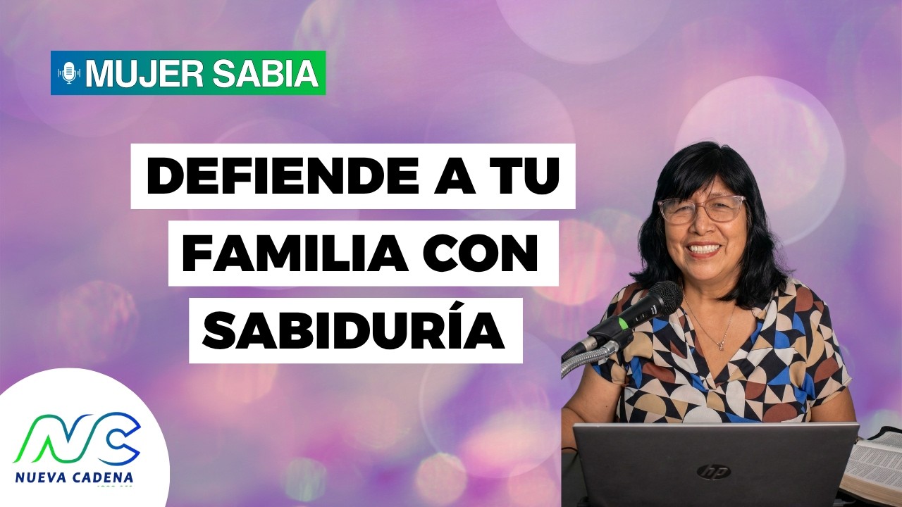 La Sabiduría para Defender a los Tuyos | Mujer Sabia 🎙️