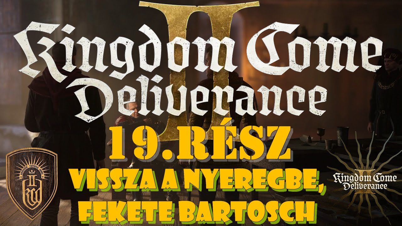 19.rész - Vissza a nyeregbe, győzzük le Fekete Bartosch-t - Kingdom Come Deliverance 2