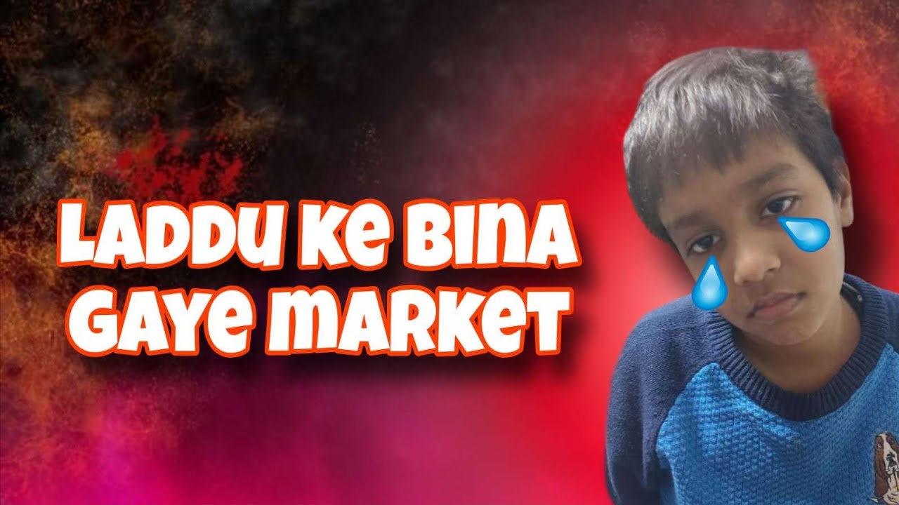 Laddu ke bina gye market!!🚦
