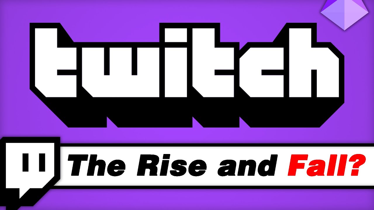 Twitch - The Rise and Fall?