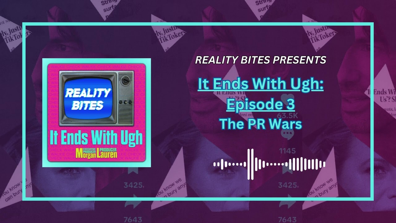 It Ends with Ugh: Episode 3 - The PR Wars | Reality Bites Podcast