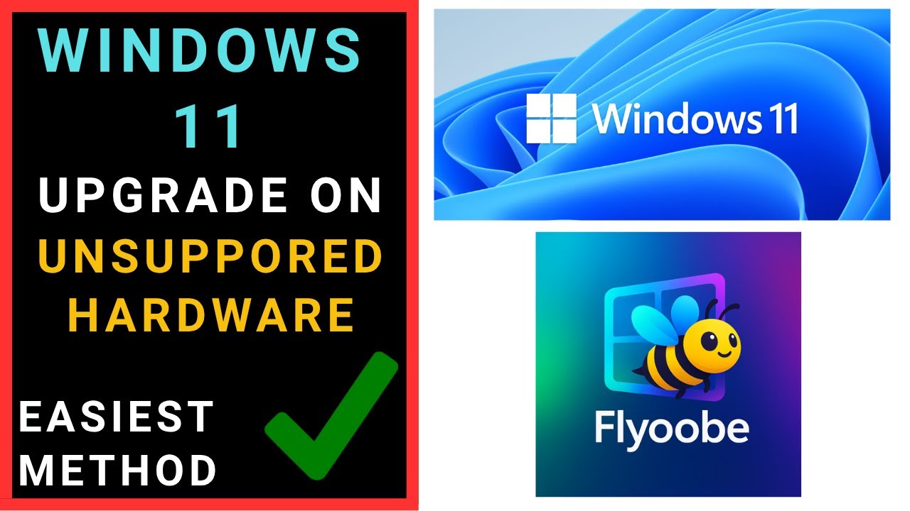 Flyoobe - Upgrade to Windows 11 on Unsupported Hardware: The Ultimate Guide