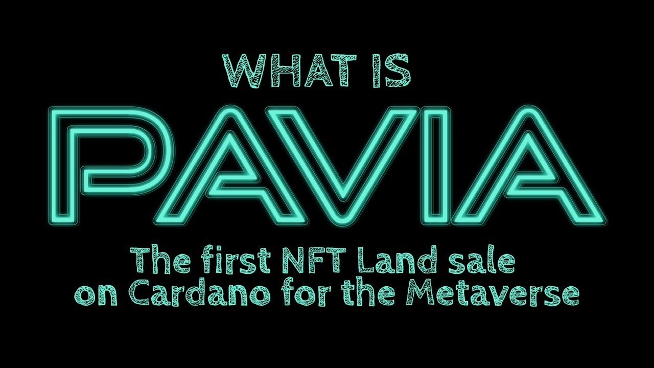 What is Pavia? The first NFT Land sale on Cardano for the Metaverse